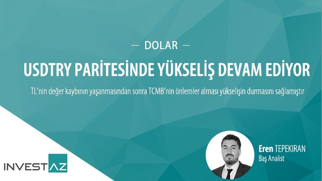 Dolarda yükseliş devam eder mi?