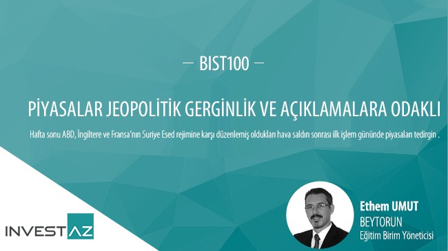 Piyasalar jeopolitik gerginlik ve açıklamalara odaklı